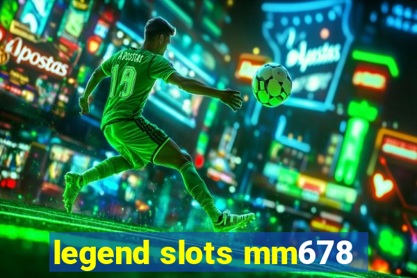 legend slots mm678